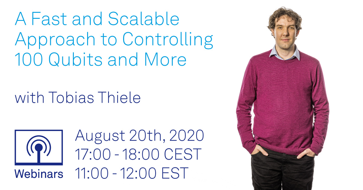 Webinar: A Fast and Scalable Approach to Controlling 100 Qubits and More with Tobias Thiele